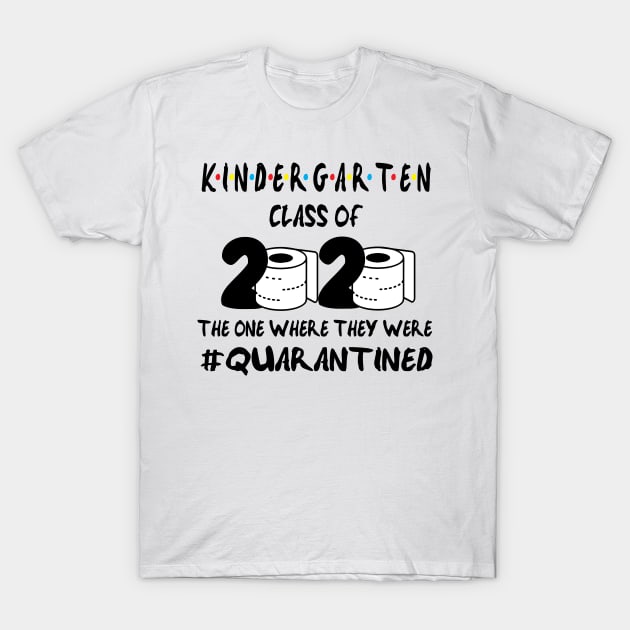 Kindergarten Class Of 2020 Quarantined The One Where They Were T-Shirt by GraphicTeeArt